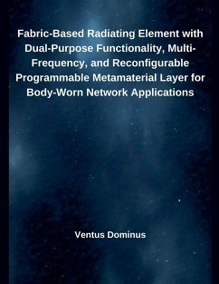 Cover Fabric-Based Radiating Element with Dual-Purpose Functionality, Multi-Frequency, and Reconfigurable Programmable Metamaterial Layer for Body-Worn Network Applications