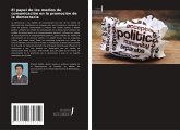 El papel de los medios de comunicación en la promoción de la democracia El papel de los medios de comunicación en la promoción de la democracia