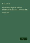 Geschichte Englands seit den Friedensschlüssen von 1814 Und 1815 Geschichte Englands seit den Friedensschlüssen von 1814 Und 1815