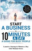 Start a Business in 10 Minutes a Day Start a Business in 10 Minutes a Day