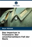 Das Imperium in Trümmern: Der unvorhersehbare Fall der Nazis