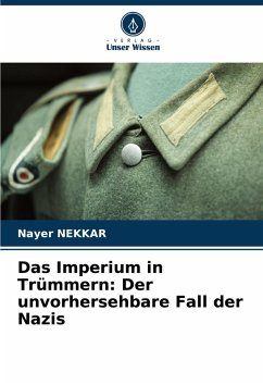 Das Imperium in Trümmern: Der unvorhersehbare Fall der Nazis - NEKKAR, Nayer