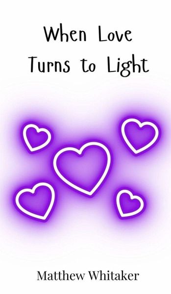 When Love Turns to Light When Love Turns to Light