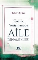 Cocuk Yetistirmede Aile Dinamikleri - Aydin, Bekir