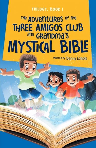 The Adventures of the Three Amigos Club and Grandma's Mystical Bible
