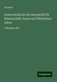 Oesterreichische Wochenschrift für Wissenschaft, Kunst und öffentliches Leben