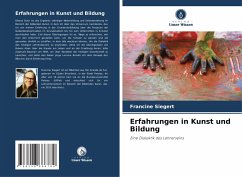 Erfahrungen in Kunst und Bildung - Siegert, Francine