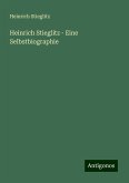 Heinrich Stieglitz - Eine Selbstbiographie Heinrich Stieglitz - Eine Selbstbiographie