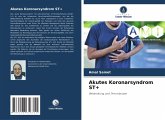 Akutes Koronarsyndrom ST+ Akutes Koronarsyndrom ST+