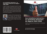 Les mutations bancaires : La révolution financière du Nigeria 2002-2008