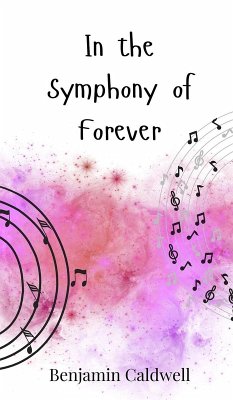 In the Symphony of Forever - Caldwell, Benjamin