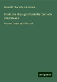 Briefe der Herzogin Elisabeth Charlotte von Orléans Briefe der Herzogin Elisabeth Charlotte von Orléans