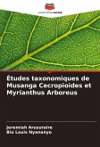 Études taxonomiques de Musanga Cecropioides et Myrianthus Arboreus Études taxonomiques de Musanga Cecropioides et Myrianthus Arboreus