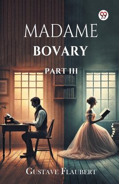 Madame Bovary Part III - Flaubert, Gustave