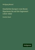 Geschichte Europa's vom Sturze Napoleons bis auf die Gegenwart (1816-1856) Geschichte Europa's vom Sturze Napoleons bis auf die Gegenwart (1816-1856)
