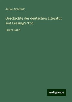 Geschichte der deutschen Literatur seit Lessing's Tod - Schmidt, Julian