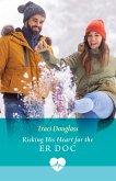 Risking His Heart For The Er Doc (eBook, ePUB)