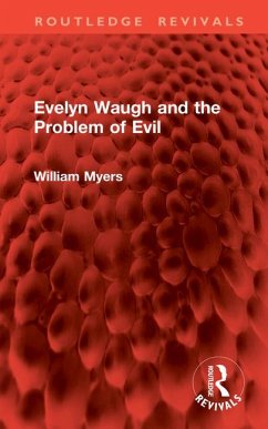 Evelyn Waugh and the Problem of Evil - Myers, William Evelyn Waugh and the Problem of Evil - Myers, William