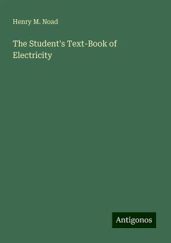 The Student's Text-Book of Electricity - Noad, Henry M.