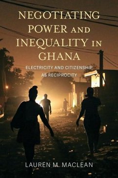 Negotiating Power and Inequality in Ghana - MacLean, Lauren Morris; MacLean, Lauren M