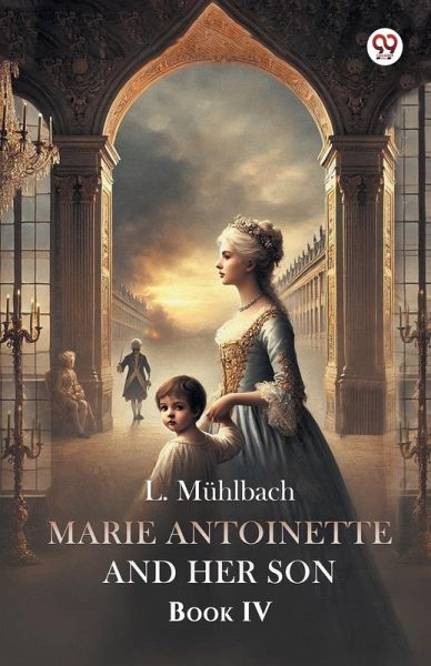 Marie Antoinette And Her Son Book IV Marie Antoinette And Her Son Book IV