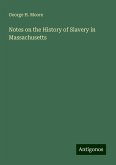 Notes on the History of Slavery in Massachusetts Notes on the History of Slavery in Massachusetts