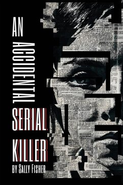 An Accidental Serial Killer - Fisher, Sally