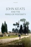John Keats and the Perils of Posterity John Keats and the Perils of Posterity