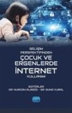 Gelisim Perspektifinden Cocuk ve Ergenlerde Internet Kullanimi Gelisim Perspektifinden Cocuk ve Ergenlerde Internet Kullanimi