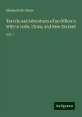 Travels and Adventures of an Officer's Wife in India, China, and New Zealand Travels and Adventures of an Officer's Wife in India, China, and New Zealand