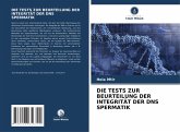 DIE TESTS ZUR BEURTEILUNG DER INTEGRITÄT DER DNS SPERMATIK DIE TESTS ZUR BEURTEILUNG DER INTEGRITÄT DER DNS SPERMATIK