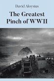 The Greatest Pinch of WWII The Greatest Pinch of WWII