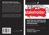 GESTIÓN DE PROYECTOS CON MÚLTIPLES PARTES INTERESADAS GESTIÓN DE PROYECTOS CON MÚLTIPLES PARTES INTERESADAS
