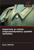 Imperium w ruinie: nieprzewidywalny upadek nazistów