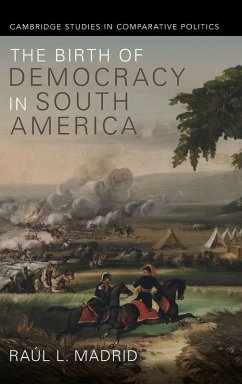 The Birth of Democracy in South America - Madrid, Raúl L. The Birth of Democracy in South America - Madrid, Raúl L.