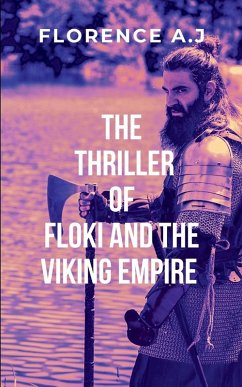 THE THRILLER OF FLOKI AND THE VIKING EMPIRE - Florence, A.