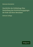 Geschichte der Schöpfung: Eine Darstellung des Entwickelungsganges der Erde und ihrer Bewohner Geschichte der Schöpfung: Eine Darstellung des Entwickelungsganges der Erde und ihrer Bewohner