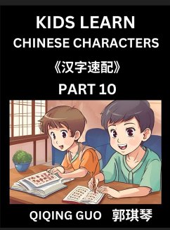 Kids Learn Chinese Characters (Part 11)- A Collection of Simple Level Mandarin Chinese Puzzles for Kids to Learn Recognizing Simplified Chinese Characters with Easy Lessons, HSK Test Series with Multiple Answers Type Questions and Answers - Guo, Qiqing