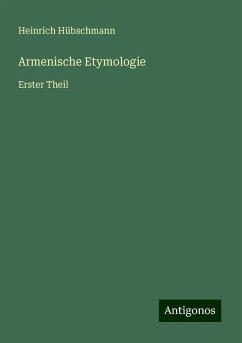 Armenische Etymologie - Hübschmann, Heinrich