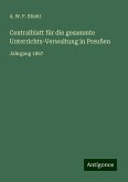 Centralblatt für die gesammte Unterrichts-Verwaltung in Preußen Centralblatt für die gesammte Unterrichts-Verwaltung in Preußen