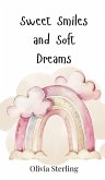 Sweet Smiles and Soft Dreams Sweet Smiles and Soft Dreams