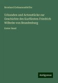 Urkunden und Actenstücke zur Geschichte des Kurfürsten Friedrich Wilhelm von Brandenburg Urkunden und Actenstücke zur Geschichte des Kurfürsten Friedrich Wilhelm von Brandenburg