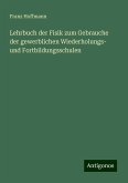 Lehrbuch der Fisik zum Gebrauche der gewerblichen Wiederholungs- und Fortbildungsschulen Lehrbuch der Fisik zum Gebrauche der gewerblichen Wiederholungs- und Fortbildungsschulen