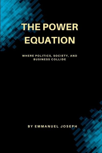 The Power Equation, Where Politics, Society, and Business Collide The Power Equation, Where Politics, Society, and Business Collide