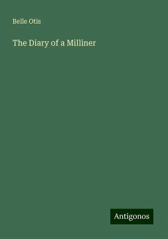 The Diary of a Milliner - Otis, Belle