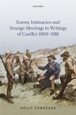 Enemy Intimacies and Strange Meetings in Writings of Conflict 1800-1918