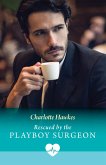 Rescued By The Playboy Surgeon (eBook, ePUB) Rescued By The Playboy Surgeon (eBook, ePUB)