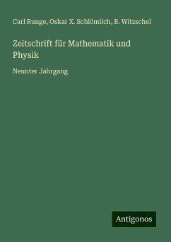 Zeitschrift für Mathematik und Physik - Runge, Carl; Schlömilch, Oskar X.; Witzschel, B.