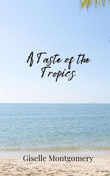 A Taste of the Tropics A Taste of the Tropics