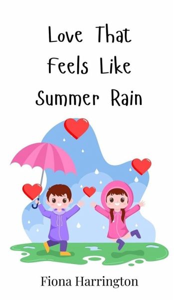 Love That Feels Like Summer Rain Love That Feels Like Summer Rain